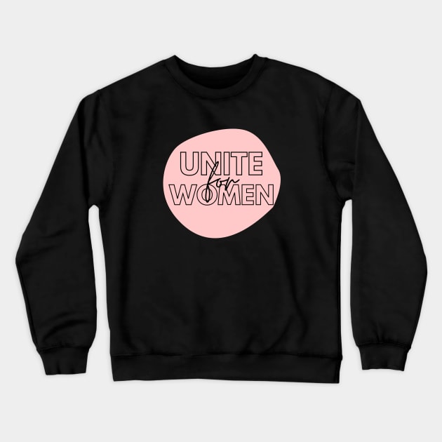 Unite For Women Crewneck Sweatshirt by Feminist Vibes